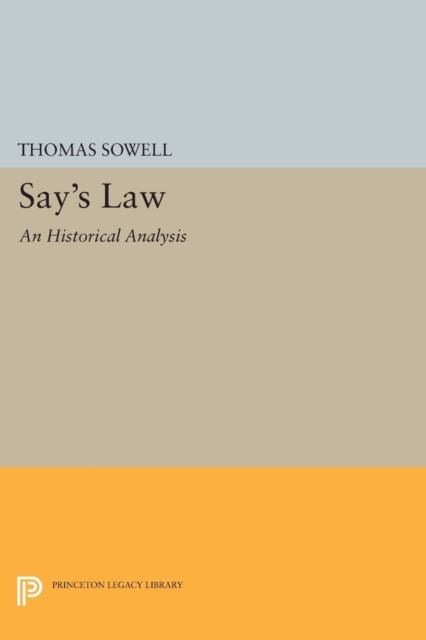 Say's Law : An Historical Analysis, Paperback / softback Book