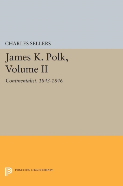 James K. Polk, Volume II : Continent, Paperback / softback Book