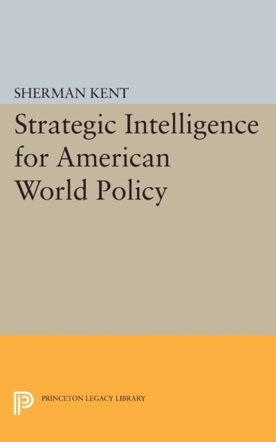 Strategic Intelligence for American World Policy, Paperback / softback Book