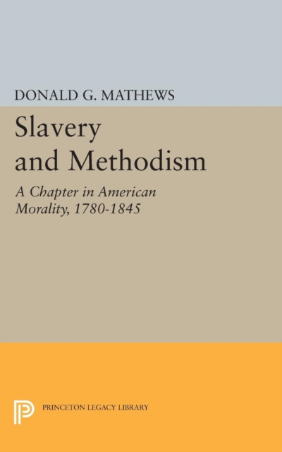 Slavery and Methodism : A Chapter in American Morality, 1780-1845, Paperback / softback Book