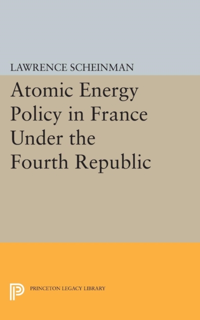 Atomic Energy Policy in France Under the Fourth Republic, Paperback / softback Book