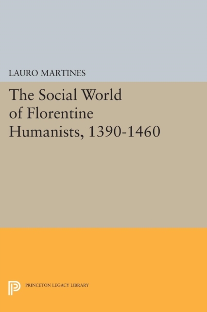 Social World of Florentine Humanists, 1390-1460, Paperback / softback Book