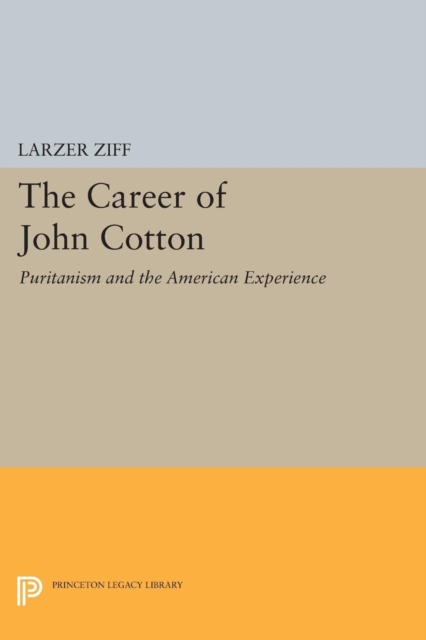 Career of John Cotton : Puritanism and the American Experience, Paperback / softback Book