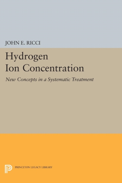 Hydrogen Ion Concentration : New Concepts in a Systematic Treatment, Paperback / softback Book