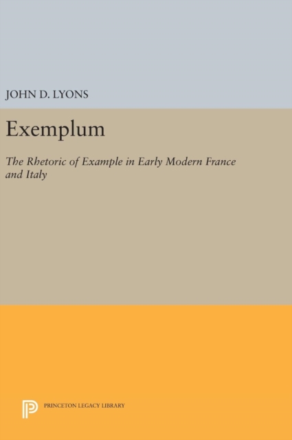 Exemplum : The Rhetoric of Example in Early Modern France and Italy, Hardback Book