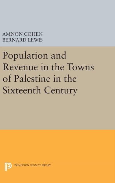 Population and Revenue in the Towns of Palestine in the Sixteenth Century, Hardback Book