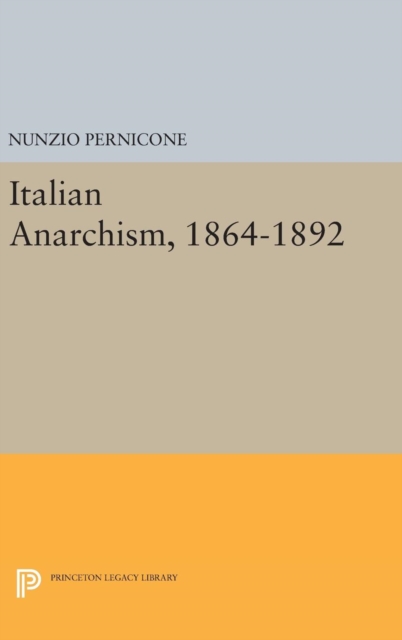 Italian Anarchism, 1864-1892, Hardback Book