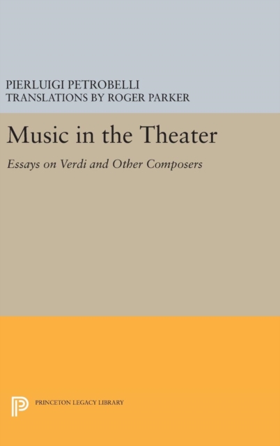 Music in the Theater : Essays on Verdi and Other Composers, Hardback Book