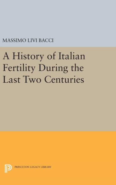 A History of Italian Fertility During the Last Two Centuries, Hardback Book