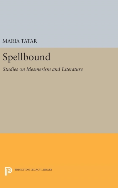 Spellbound : Studies on Mesmerism and Literature, Hardback Book