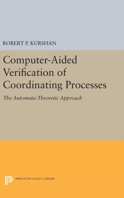 Computer-Aided Verification of Coordinating Processes : The Automata-Theoretic Approach, Hardback Book