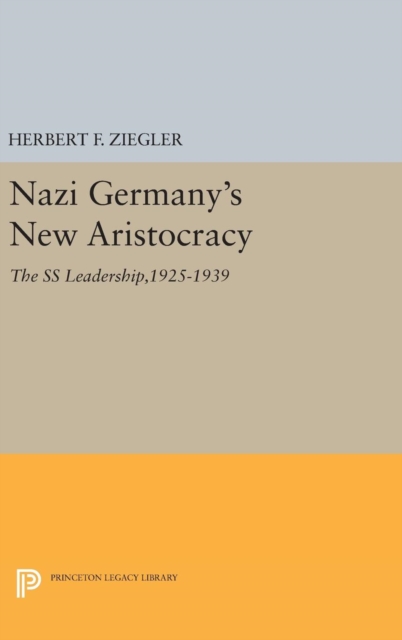 Nazi Germany's New Aristocracy : The SS Leadership,1925-1939, Hardback Book