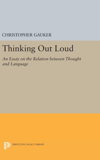 Thinking Out Loud : An Essay on the Relation between Thought and Language, Hardback Book