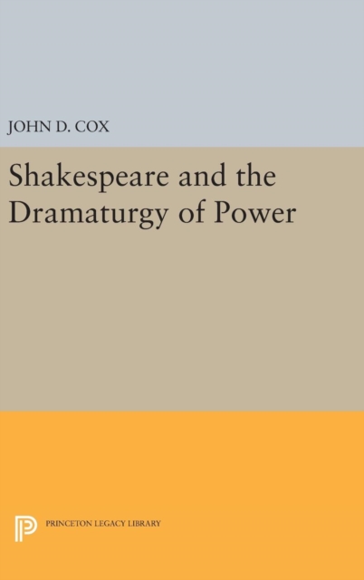 Shakespeare and the Dramaturgy of Power, Hardback Book