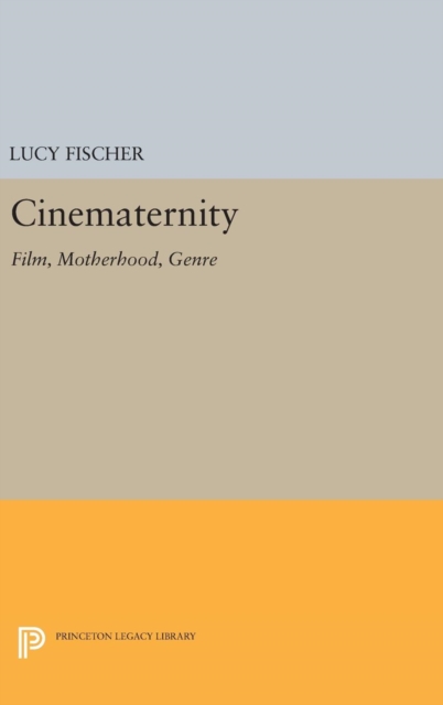Cinematernity : Film, Motherhood, Genre, Hardback Book
