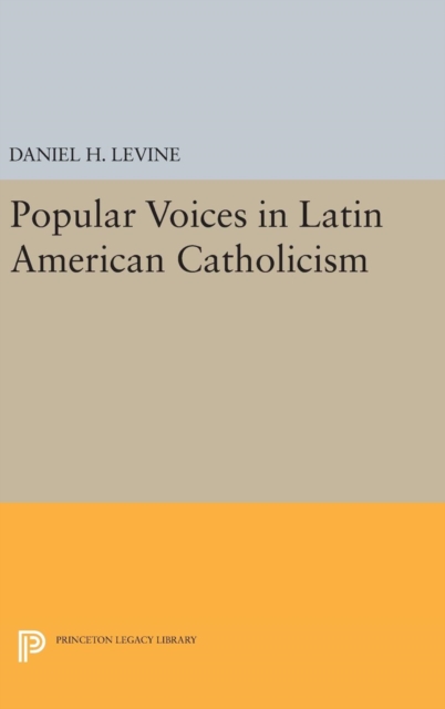 Popular Voices in Latin American Catholicism, Hardback Book