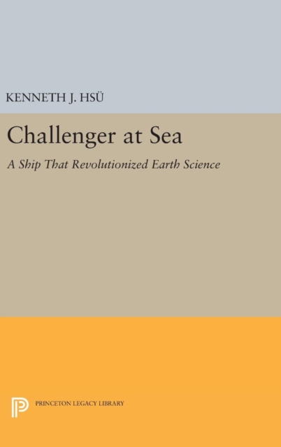 Challenger at Sea : A Ship That Revolutionized Earth Science, Hardback Book