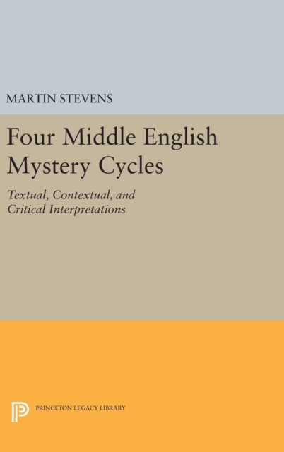 Four Middle English Mystery Cycles : Textual, Contextual, and Critical Interpretations, Hardback Book