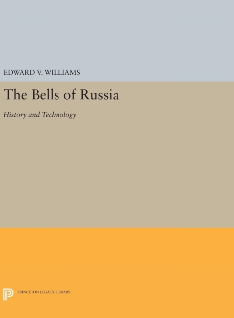 The Bells of Russia : History and Technology, Hardback Book