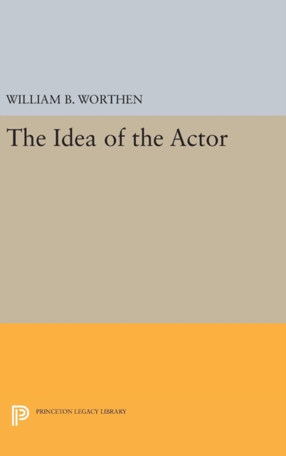 The Idea of the Actor, Hardback Book