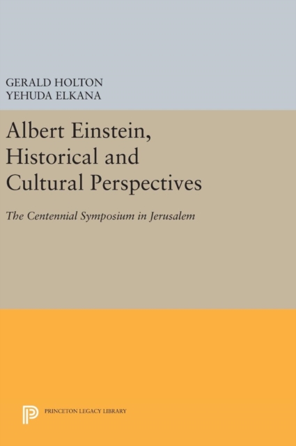 Albert Einstein, Historical and Cultural Perspectives : The Centennial Symposium in Jerusalem, Hardback Book