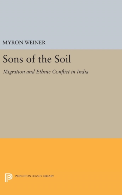 Sons of the Soil : Migration and Ethnic Conflict in India, Hardback Book