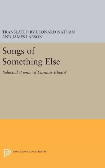 Songs of Something Else : Selected Poems of Gunnar Ekelof, Hardback Book