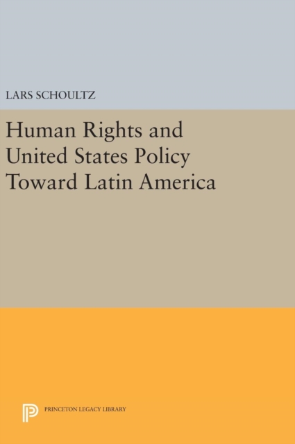 Human Rights and United States Policy Toward Latin America, Hardback Book