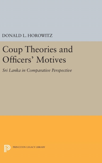 Coup Theories and Officers' Motives : Sri Lanka in Comparative Perspective, Hardback Book