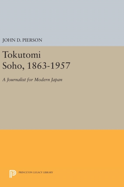 Tokutomi Soho, 1863-1957 : A Journalist for Modern Japan, Hardback Book