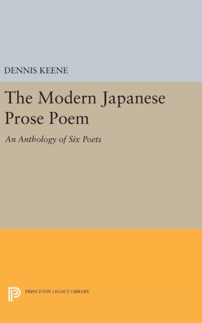 The Modern Japanese Prose Poem : An Anthology of Six Poets, Hardback Book