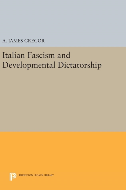 Italian Fascism and Developmental Dictatorship, Hardback Book