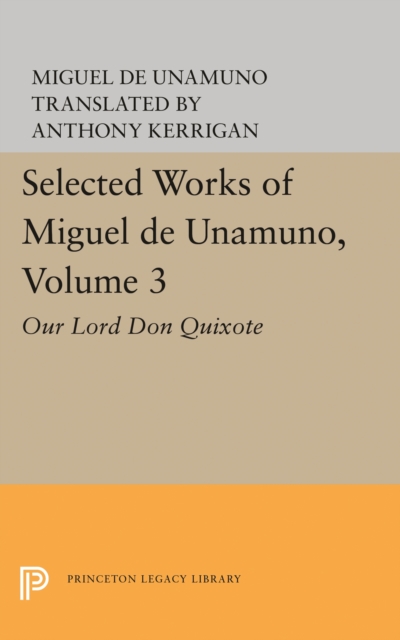 Selected Works of Miguel de Unamuno, Volume 3 : Our Lord Don Quixote, Hardback Book