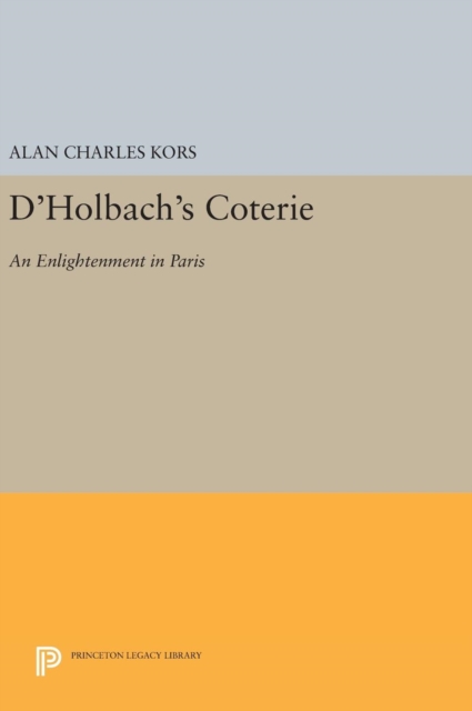 D'Holbach's Coterie : An Enlightenment in Paris, Hardback Book