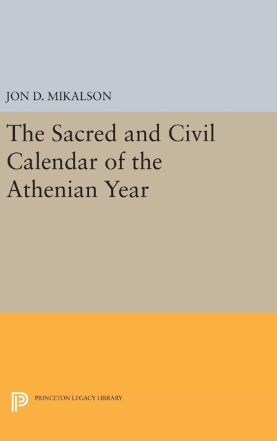 The Sacred and Civil Calendar of the Athenian Year, Hardback Book