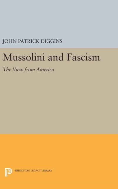 Mussolini and Fascism : The View from America, Hardback Book