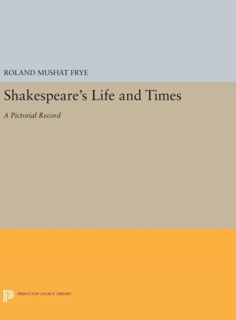 Shakespeare's Life and Times : A Pictorial Record, Hardback Book