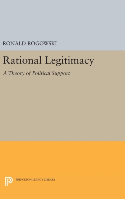 Rational Legitimacy : A Theory of Political Support, Hardback Book