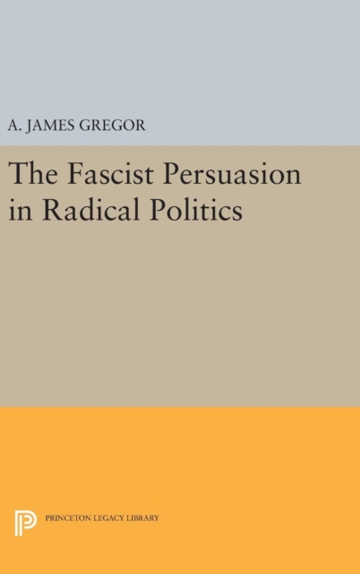 The Fascist Persuasion in Radical Politics, Hardback Book