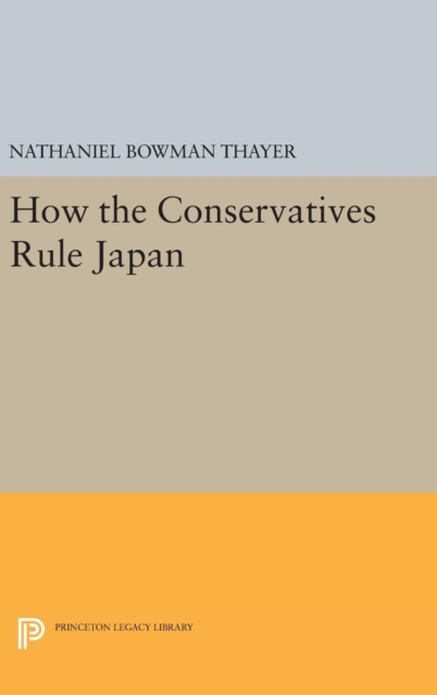 How the Conservatives Rule Japan, Hardback Book