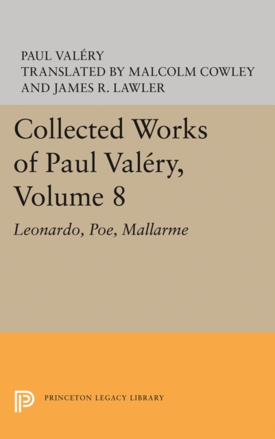Collected Works of Paul Valery, Volume 8 : Leonardo, Poe, Mallarme, Hardback Book