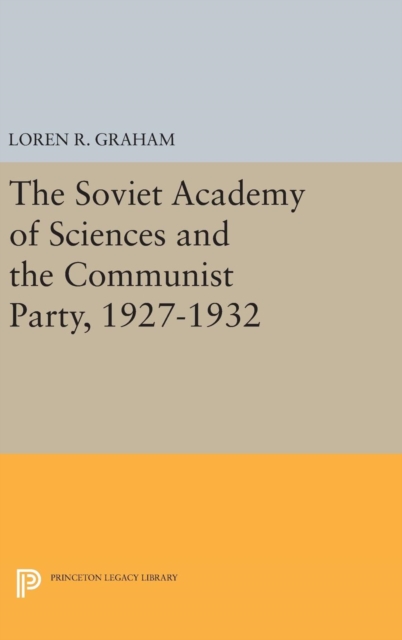 The Soviet Academy of Sciences and the Communist Party, 1927-1932, Hardback Book