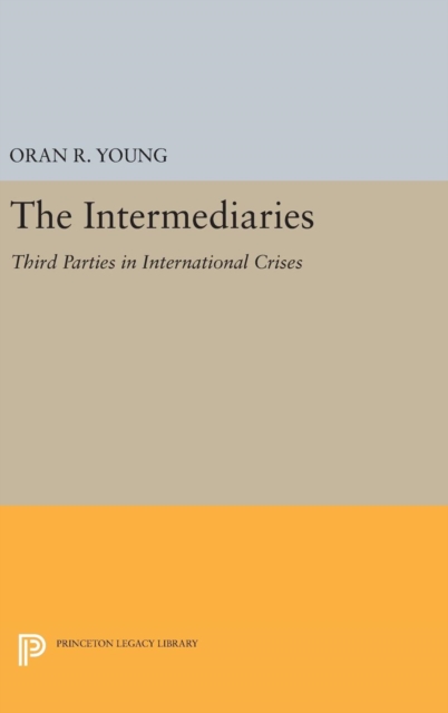The Intermediaries : Third Parties in International Crises, Hardback Book
