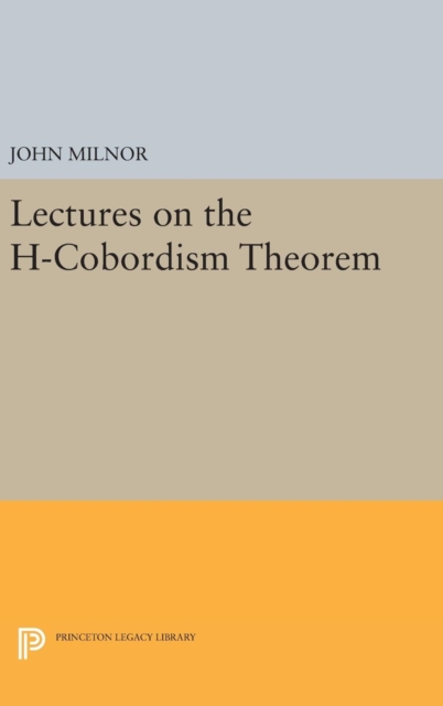 Lectures on the H-Cobordism Theorem, Hardback Book