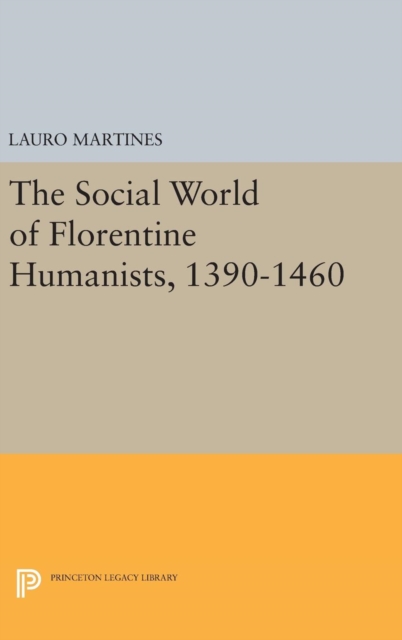 Social World of Florentine Humanists, 1390-1460, Hardback Book