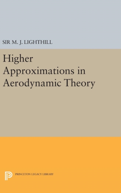 Higher Approximations in Aerodynamic Theory, Hardback Book