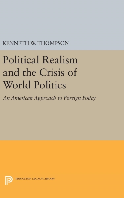 Political Realism and the Crisis of World Politics, Hardback Book