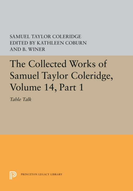 The Collected Works of Samuel Taylor Coleridge, Volume 14 : Table Talk, Part I, Hardback Book