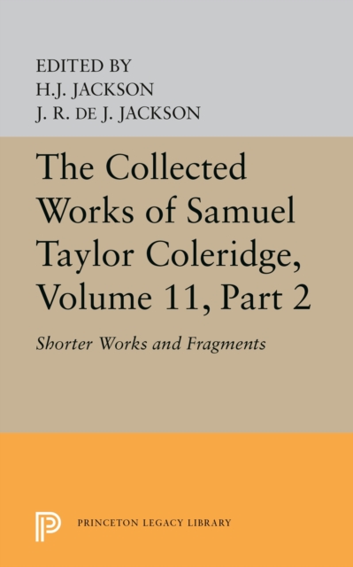 The Collected Works of Samuel Taylor Coleridge, Volume 11 : Shorter Works and Fragments: Volume II, Hardback Book