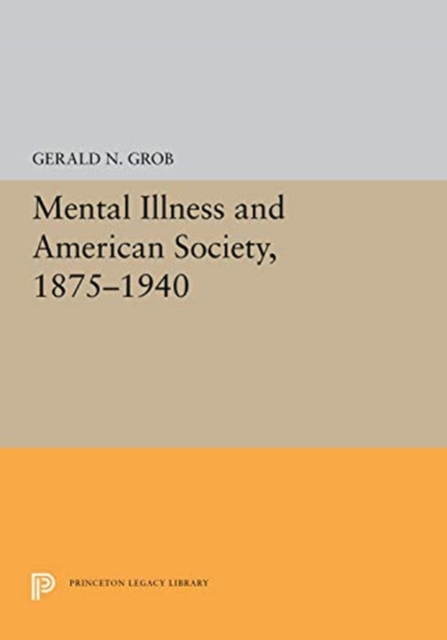 Mental Illness and American Society, 1875-1940, Hardback Book